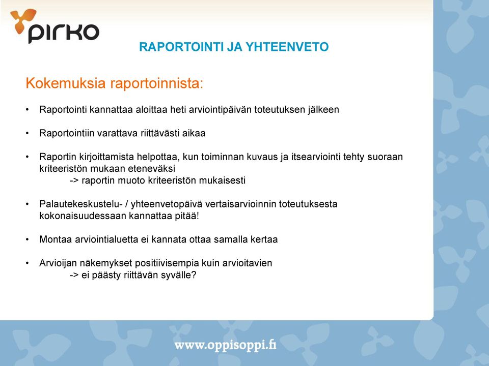 eteneväksi -> raportin muoto kriteeristön mukaisesti Palautekeskustelu- / yhteenvetopäivä vertaisarvioinnin toteutuksesta kokonaisuudessaan