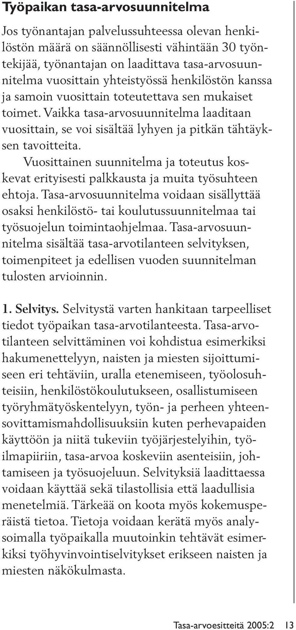 Vuosittainen suunnitelma ja toteutus koskevat erityisesti palkkausta ja muita työsuhteen ehtoja.