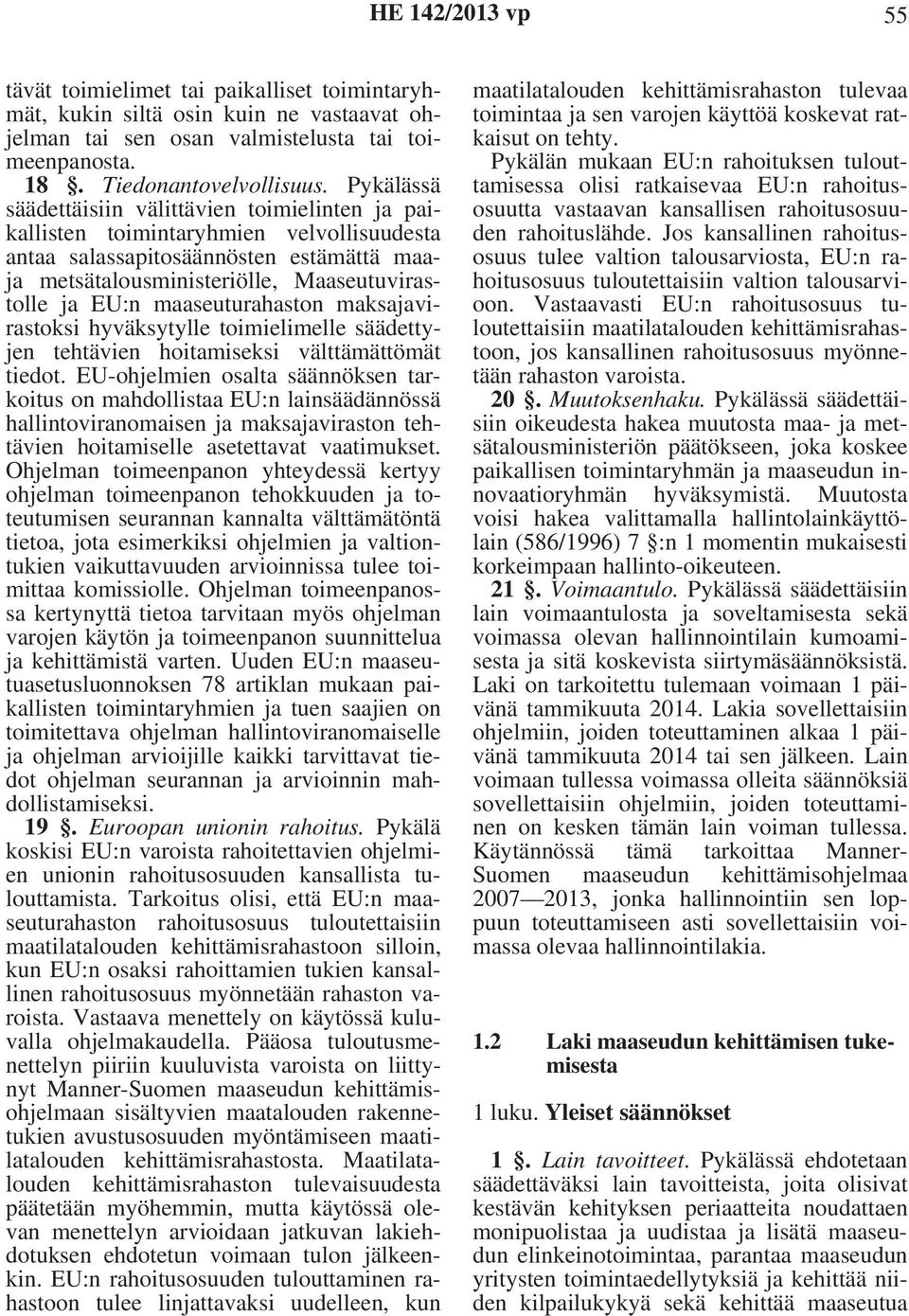 maaseuturahaston maksajavirastoksi hyväksytylle toimielimelle säädettyjen tehtävien hoitamiseksi välttämättömät tiedot.