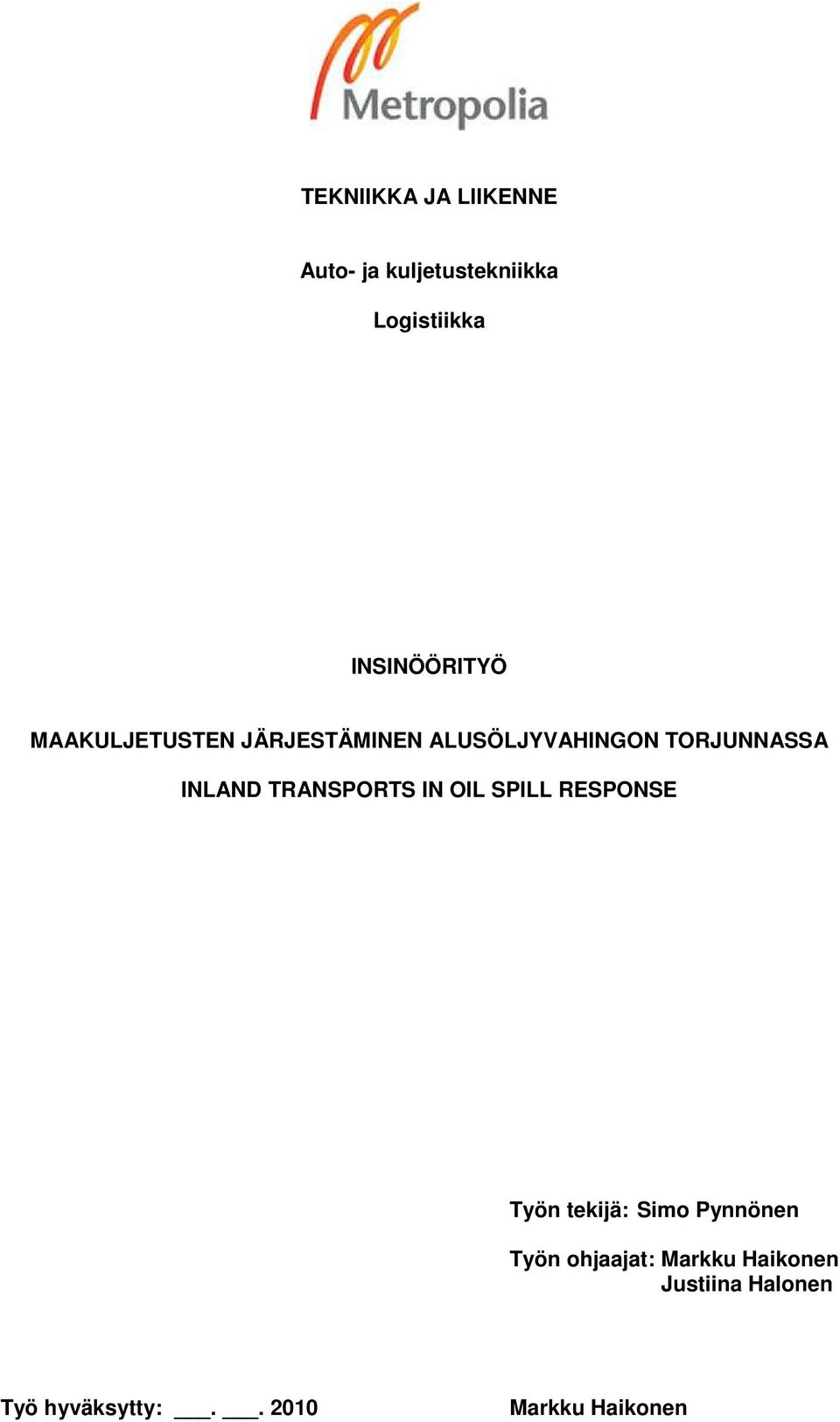 INLAND TRANSPORTS IN OIL SPILL RESPONSE Työn tekijä: Simo Pynnönen Työn