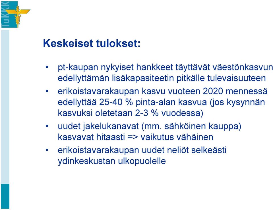 kasvua (jos kysynnän kasvuksi oletetaan 2-3 % vuodessa) uudet jakelukanavat (mm.