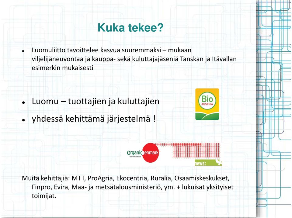 kuluttajajäseniä Tanskan ja Itävallan esimerkin mukaisesti Luomu tuottajien ja kuluttajien