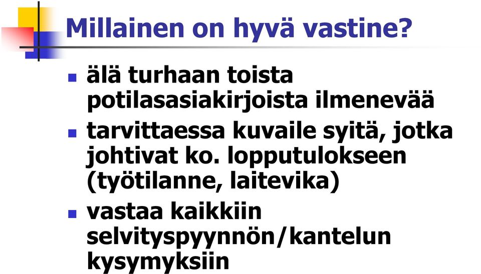 tarvittaessa kuvaile syitä, jotka johtivat ko.