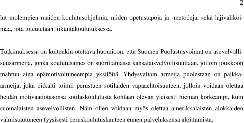 mahtuu aina epämotivoituneempia yksilöitä.