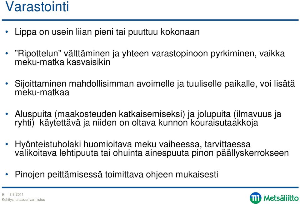 jolupuita (ilmavuus ja ryhti) käytettävä ja niiden on oltava kunnon kouraisutaakkoja Hyönteistuholaki huomioitava meku vaiheessa, tarvittaessa