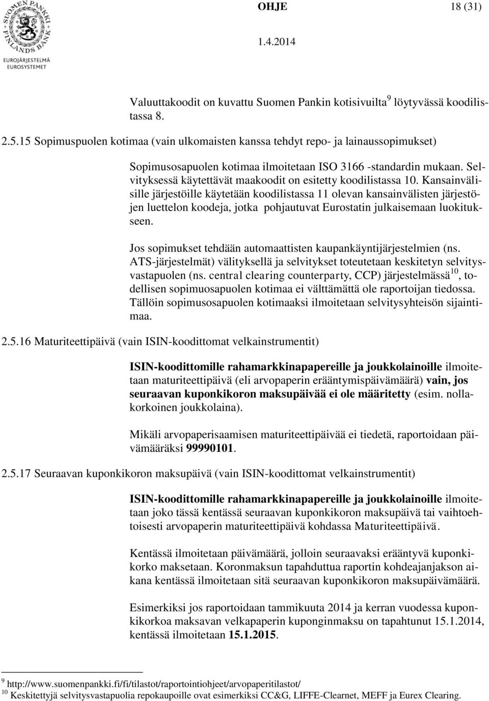 Selvityksessä käytettävät maakoodit on esitetty koodilistassa 10.