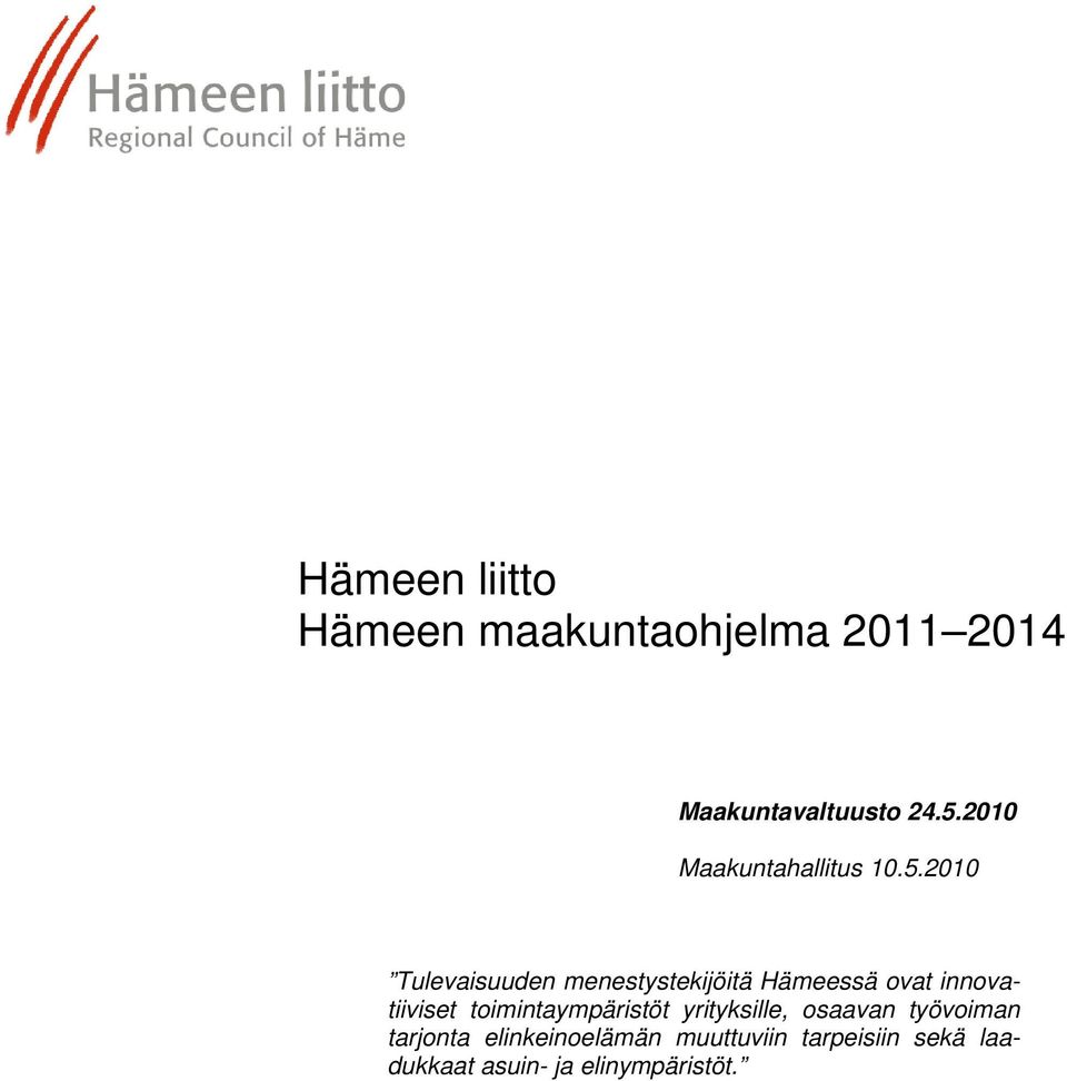 2010 Tulevaisuuden menestystekijöitä Hämeessä ovat innovatiiviset