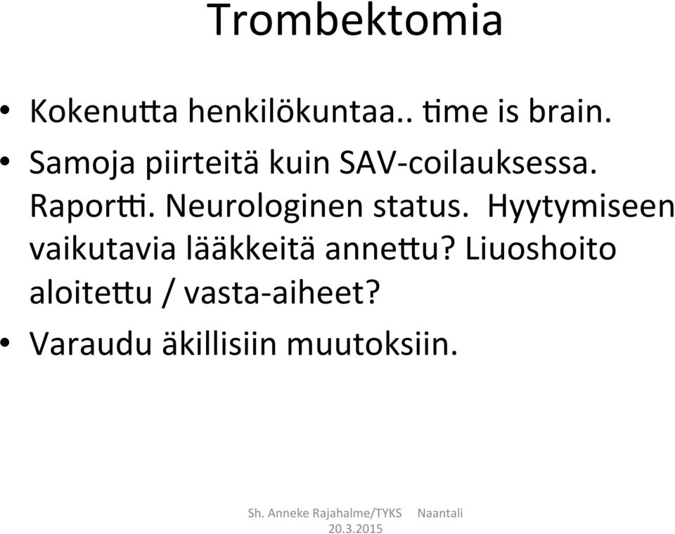 Neurologinen status.