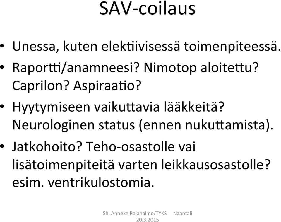 Hyytymiseen vaikujavia lääkkeitä?