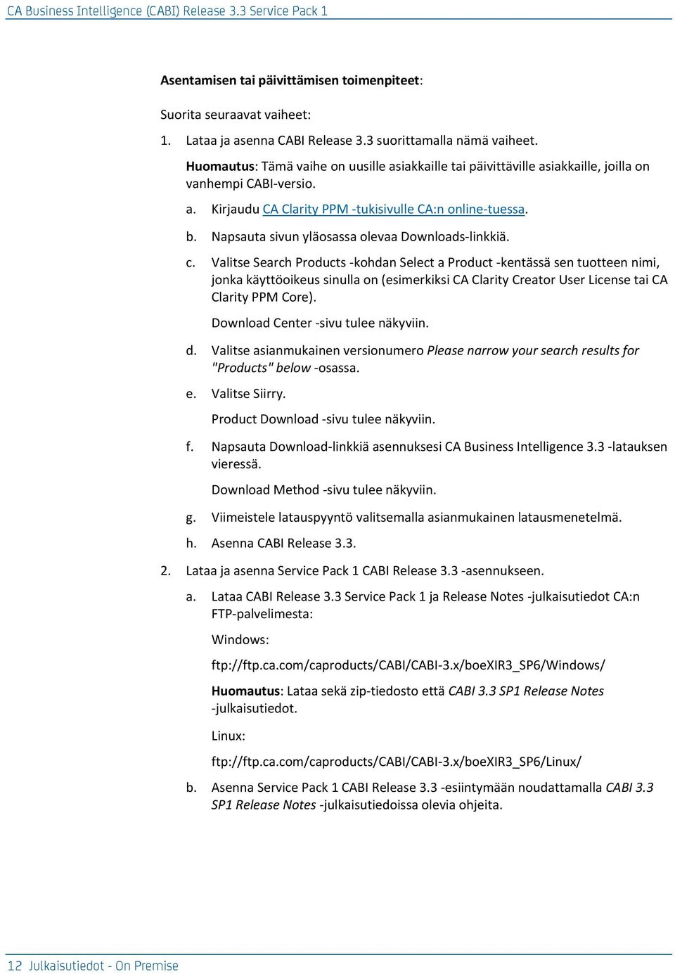 Napsauta sivun yläosassa olevaa Downloads-linkkiä. c.