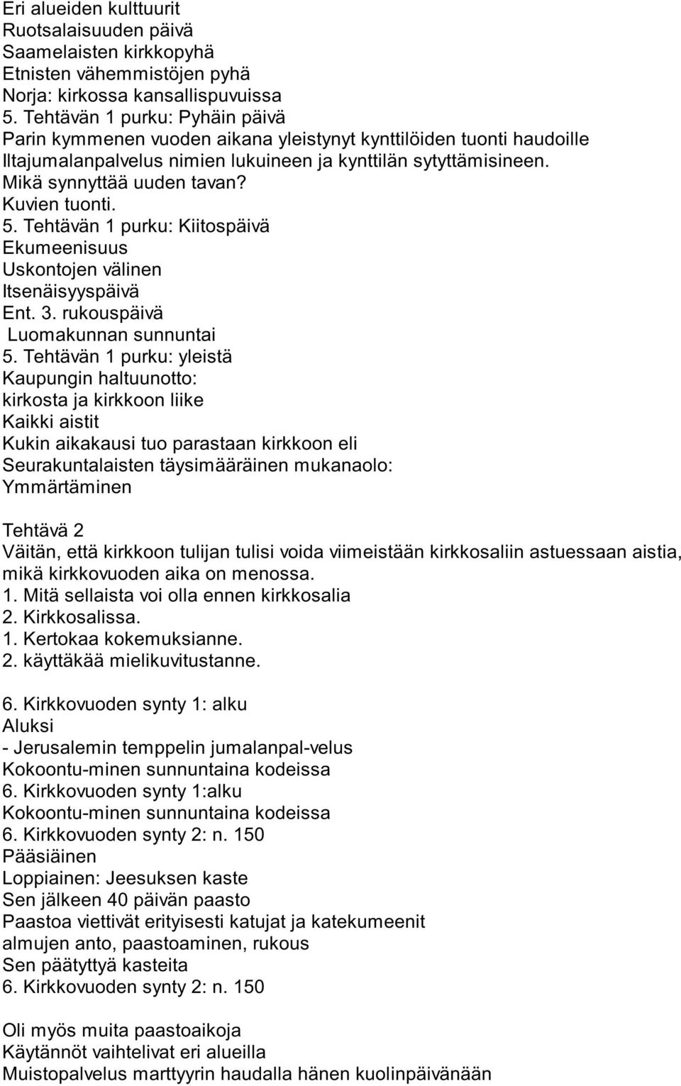 Kuvien tuonti. 5. Tehtävän 1 purku: Kiitospäivä Ekumeenisuus Uskontojen välinen Itsenäisyyspäivä Ent. 3. rukouspäivä Luomakunnan sunnuntai 5.