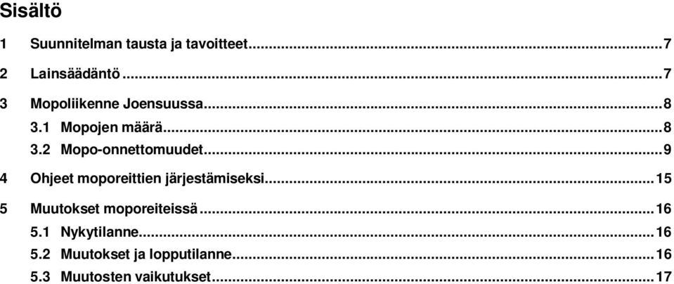 .. 9 4 Ohjeet moporeittien järjestämiseksi... 15 5 Muutokset moporeiteissä.