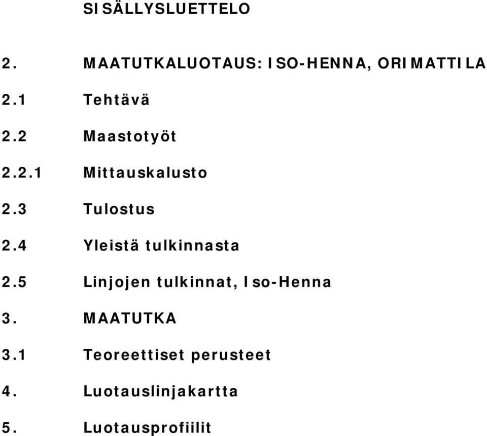 4 Yleistä tulkinnasta 2.5 Linjojen tulkinnat, Iso-Henna 3.