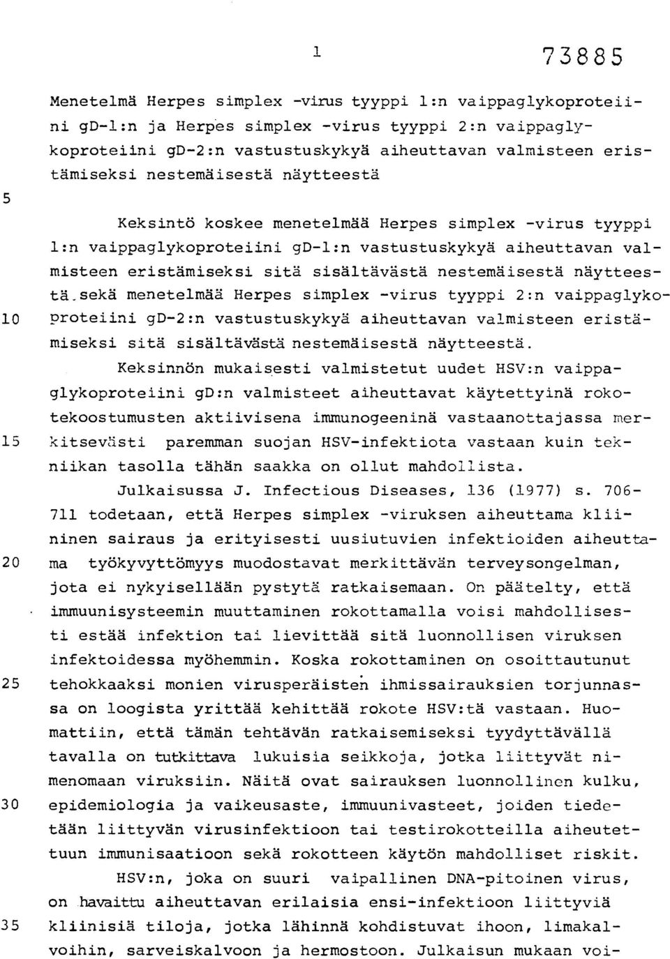 näytteestä,sekä menetelmää Herpes simplex -virus tyyppi 2:n vaippaglyko- 10 proteiini gd-2:n vastustuskykyä aiheuttavan valmisteen eristä- miseksi sitä sisältävästä nestemäisestä näytteestä.