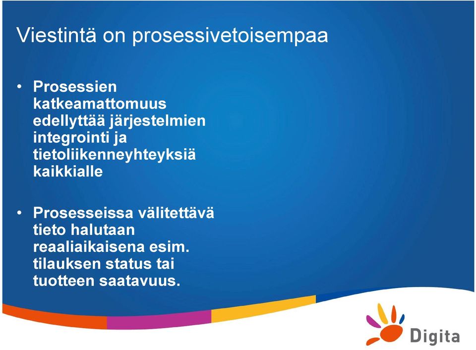 tietoliikenneyhteyksiä kaikkialle Prosesseissa välitettävä