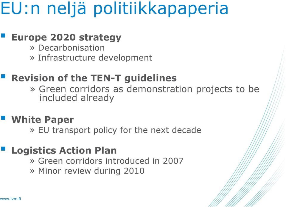 projects to be included already White Paper» EU transport policy for the next