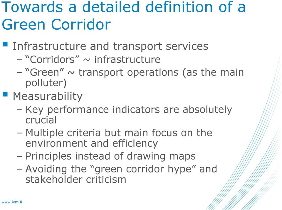 performance indicators are absolutely crucial Multiple criteria but main focus on the environment