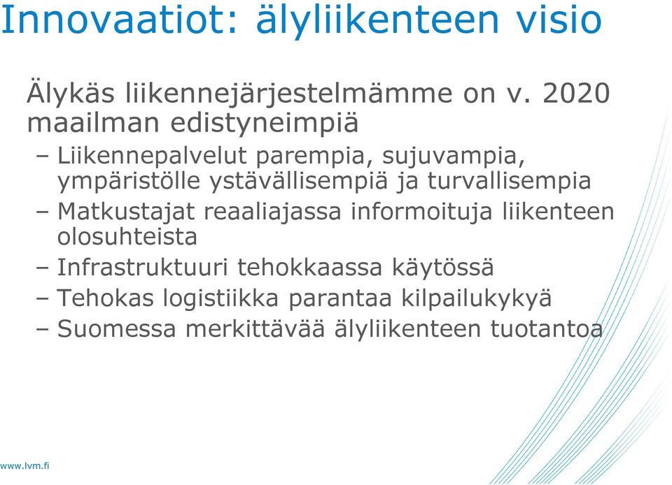 ystävällisempiä ja turvallisempia Matkustajat reaaliajassa informoituja liikenteen