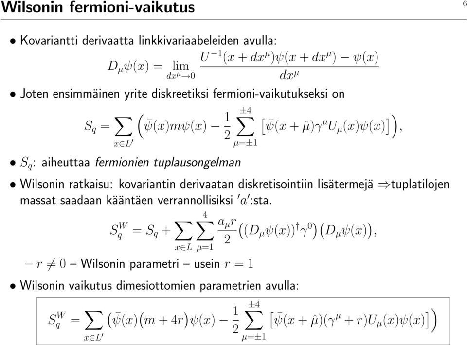 kovariantin derivaatan diskretisointiin lisätermejä tuplatilojen massat saadaan kääntäen verrannollisiksi a :sta.