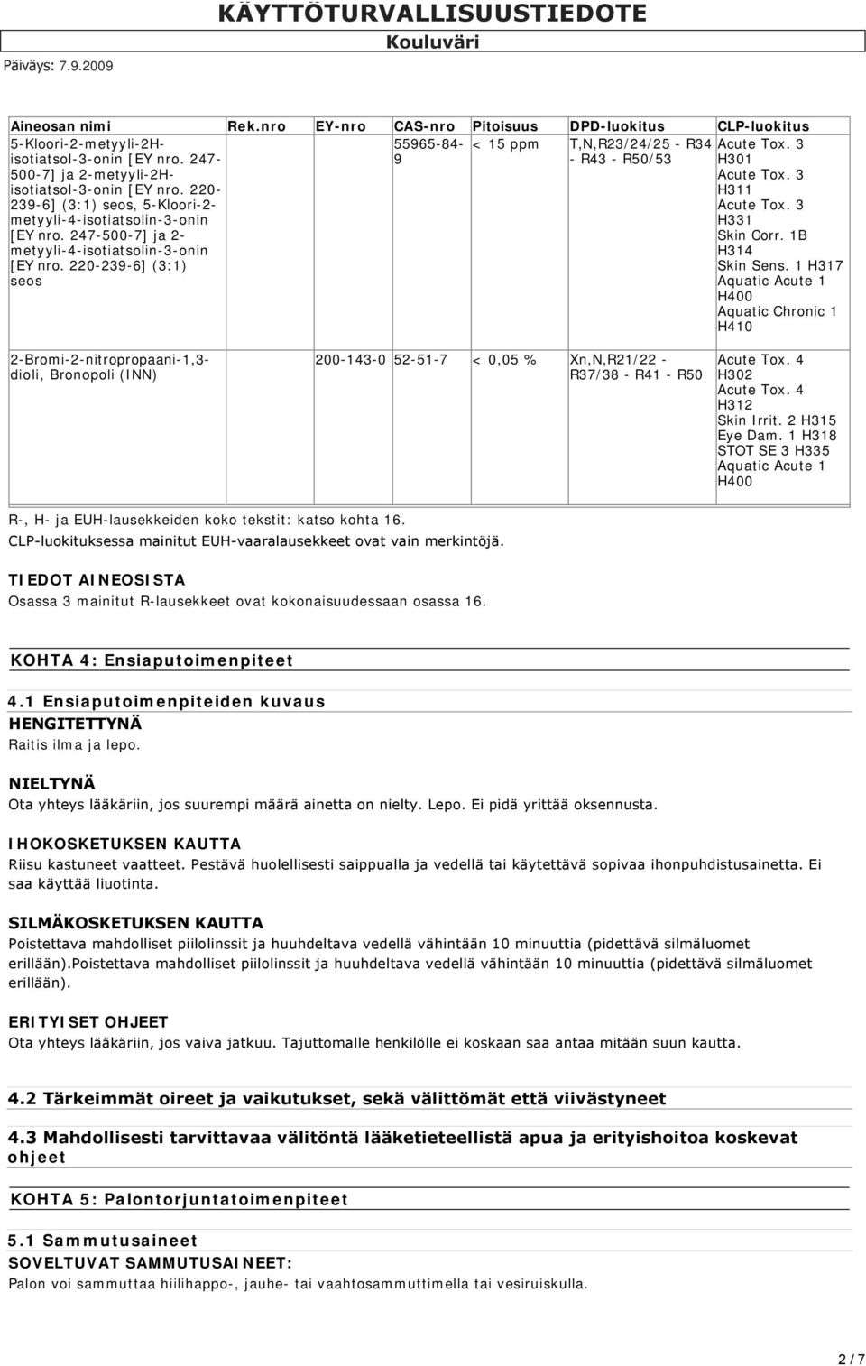 220-239-6] (3:1) seos 9 - R43 - R50/53 H301 Acute Tox. 3 H311 Acute Tox. 3 H331 Skin Corr. 1B H314 Skin Sens.