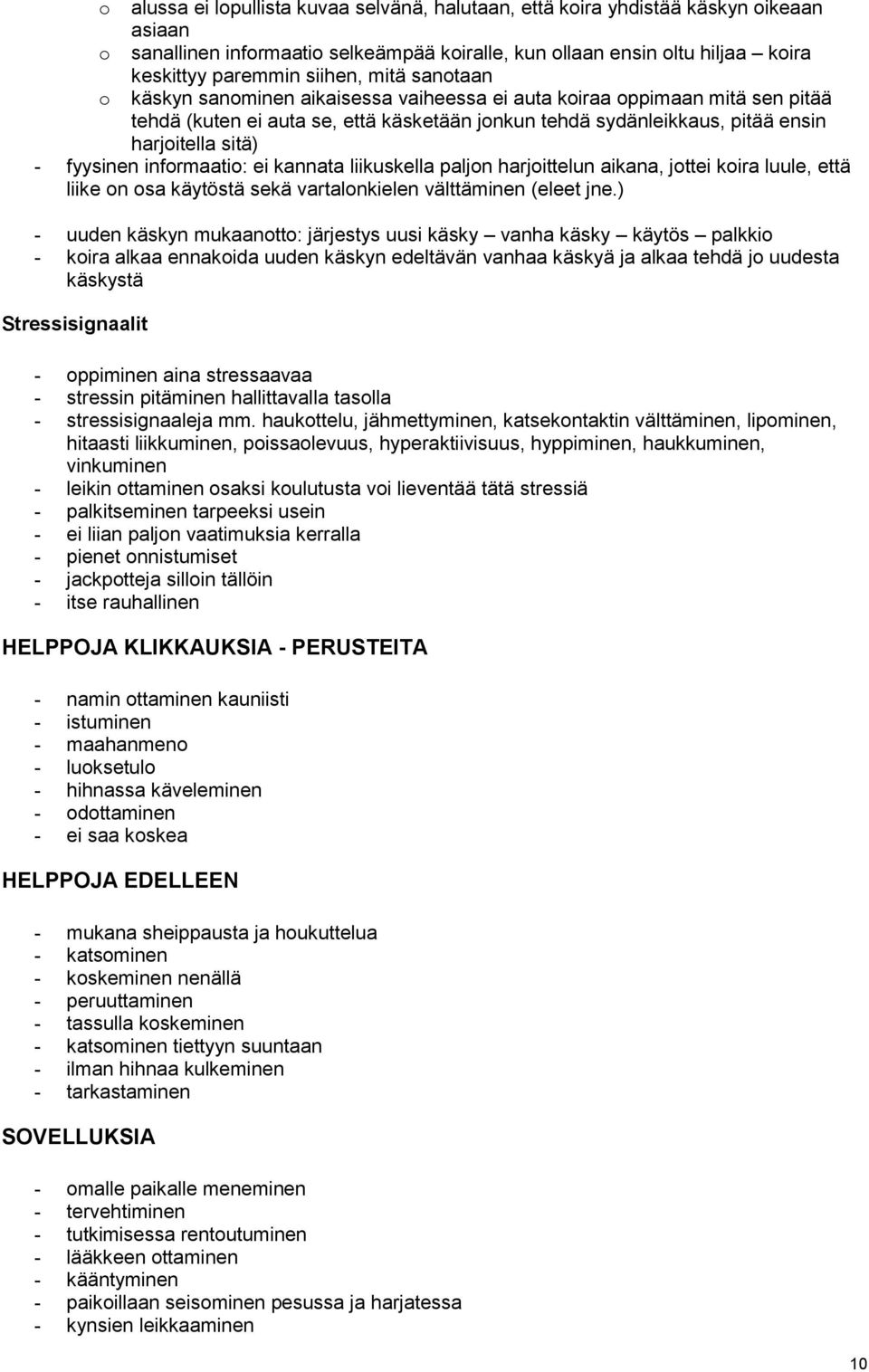kannata liikuskella paljn harjittelun aikana, jttei kira luule, että liike n sa käytöstä sekä vartalnkielen välttäminen (eleet jne.