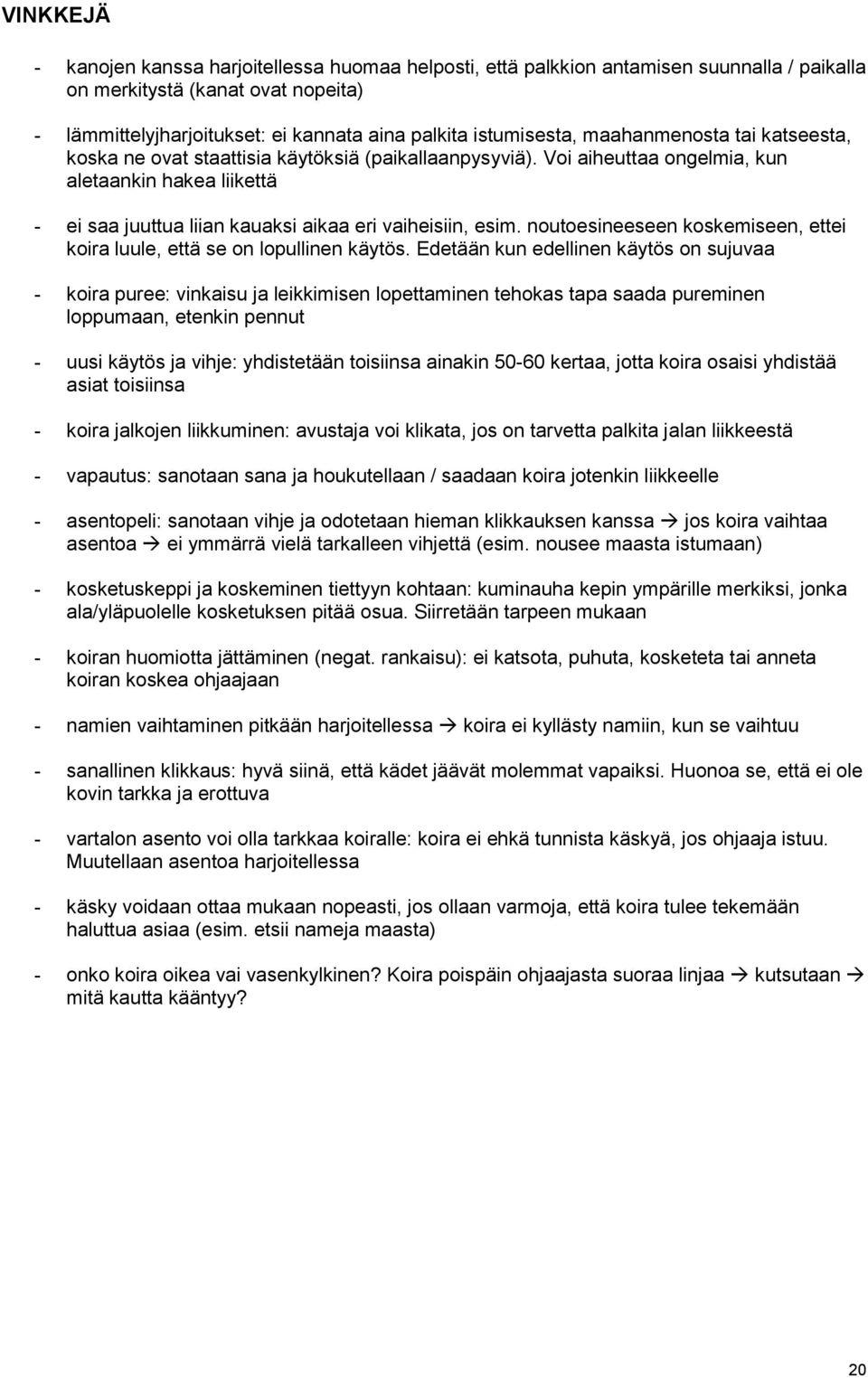 nutesineeseen kskemiseen, ettei kira luule, että se n lpullinen käytös.