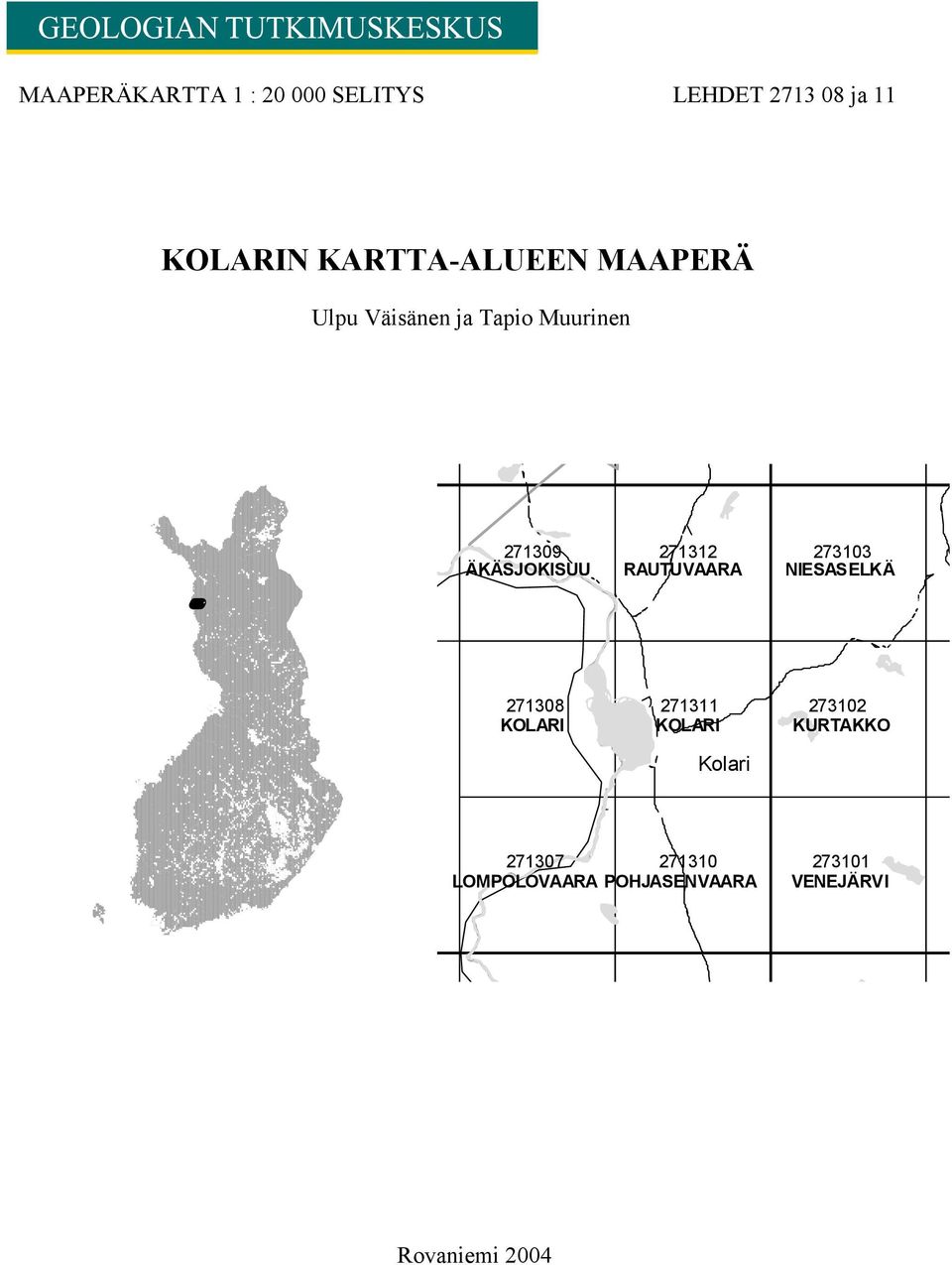 273103 ÄKÄSJOKISUU RAUTUVAARA NIESASELKÄ 271308 271311 273102 KOLARI