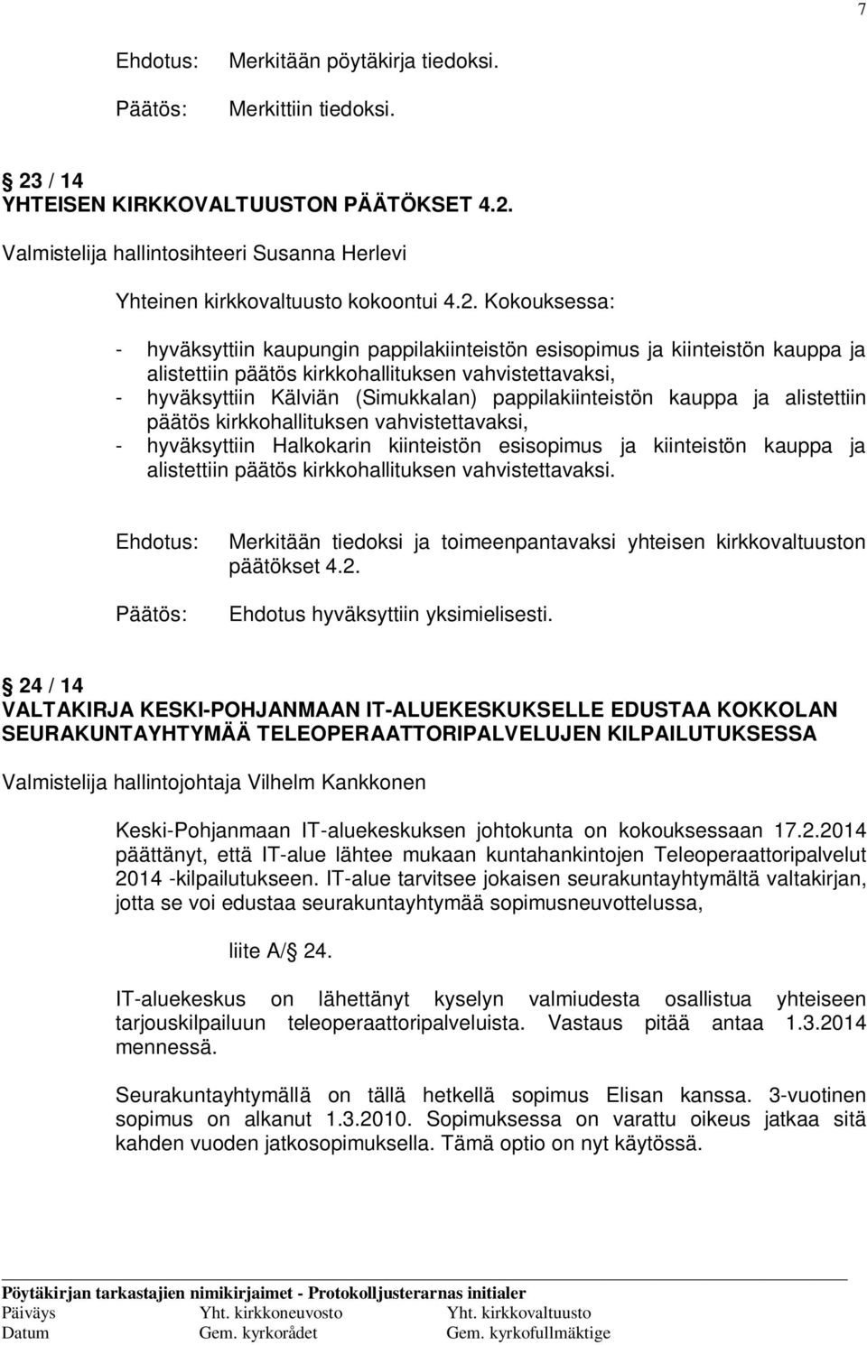 Valmistelija hallintosihteeri Susanna Herlevi Yhteinen kirkkovaltuusto kokoontui 4.2.