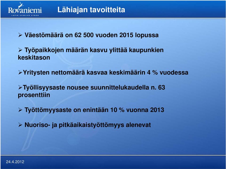 keskimäärin 4 % vuodessa Työllisyysaste nousee suunnittelukaudella n.