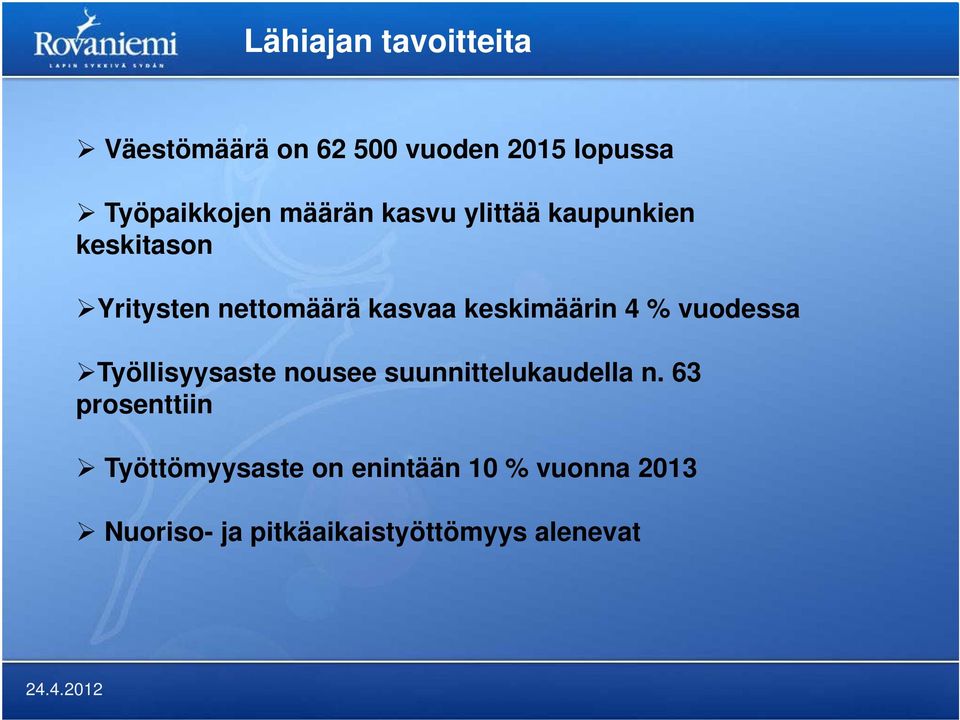 keskimäärin 4 % vuodessa Työllisyysaste nousee suunnittelukaudella n.