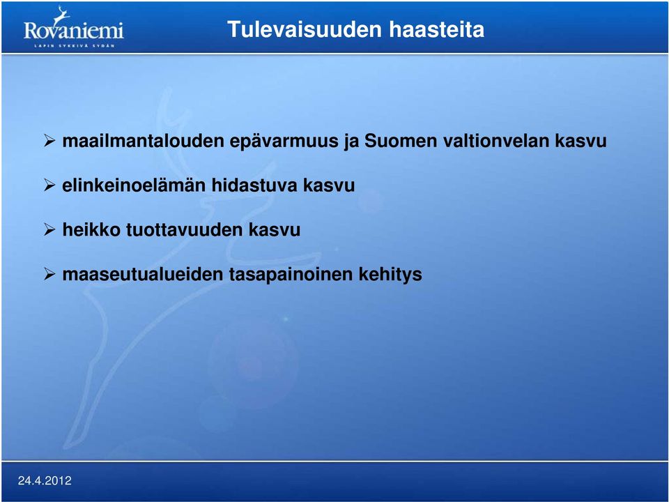 elinkeinoelämän hidastuva kasvu heikko