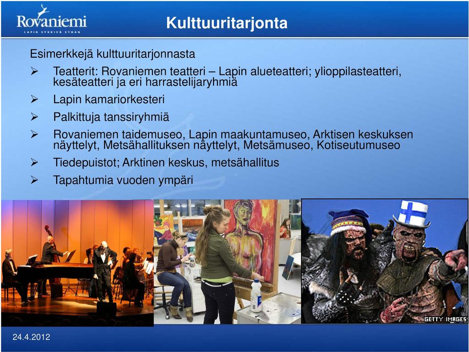 tanssiryhmiä Rovaniemen taidemuseo, Lapin maakuntamuseo, Arktisen keskuksen näyttelyt,
