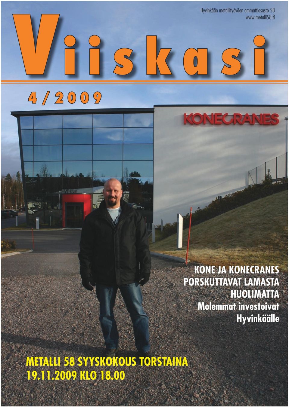 fi Viiskasi 4/2009 KONE JA KONECRANES PORSKUTTAVAT