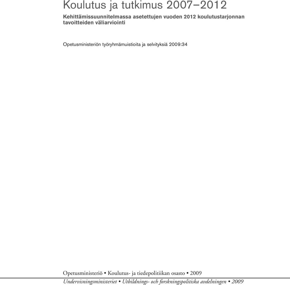 työryhmämuistioita ja selvityksiä 2009:34 Opetusministeriö Koulutus- ja