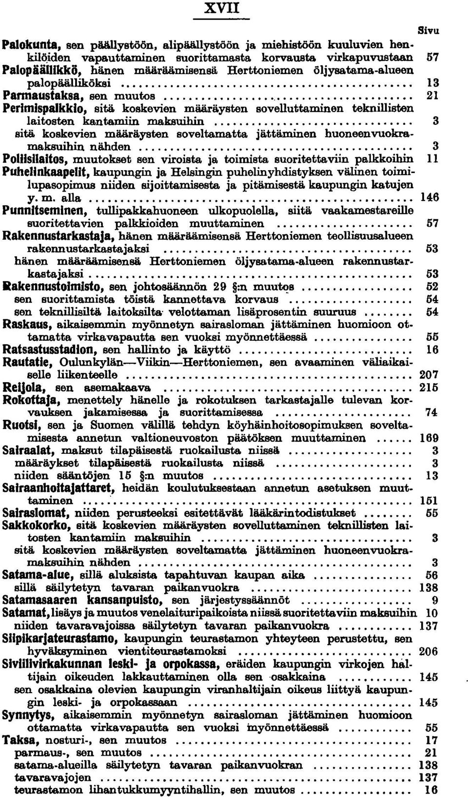 ........... 21 Perlmlspalkklo, sitä koskevien määräysten sovelluttaminen teknillisten laitosten kantamiin maksuihin... 3 sitä ko~eyien.