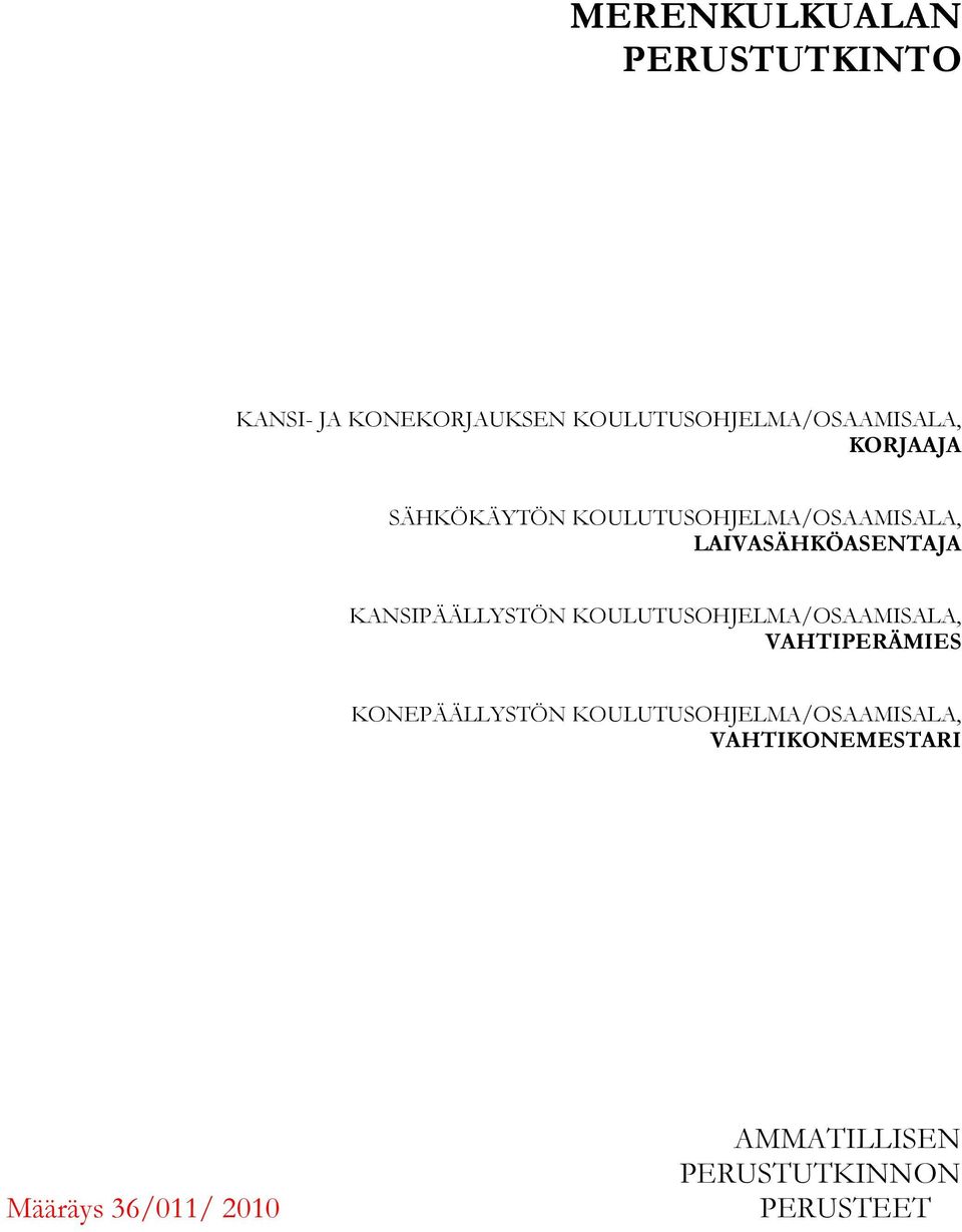 KANSIPÄÄLLYSTÖN KOULUTUSOHJELMA/OSAAMISALA, VAHTIPERÄMIES KONEPÄÄLLYSTÖN