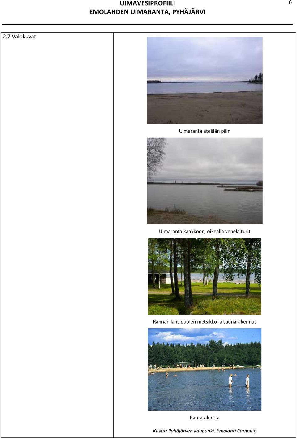 Rannan länsipuolen metsikkö ja saunarakennus