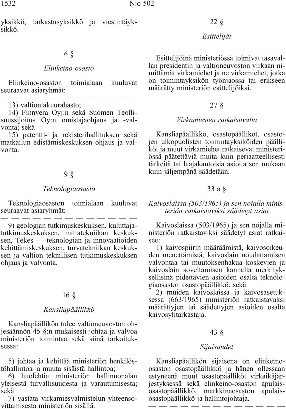 patentti- ja rekisterihallituksen sekä matkailun edistämiskeskuksen ohjaus ja valvonta.