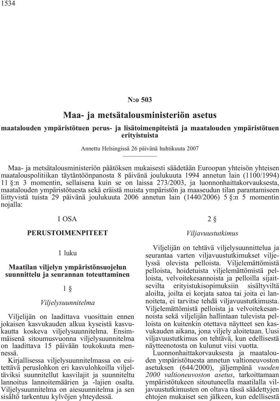 sellaisena kuin se on laissa 273/2003, ja luonnonhaittakorvauksesta, maatalouden ympäristötuesta sekä eräistä muista ympäristön ja maaseudun tilan parantamiseen liittyvistä tuista 29 päivänä