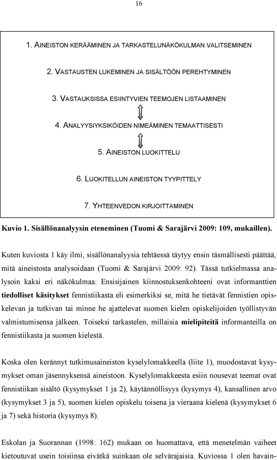 Sisällönanalyysin eteneminen (Tuomi & Sarajärvi 2009: 109, mukaillen).