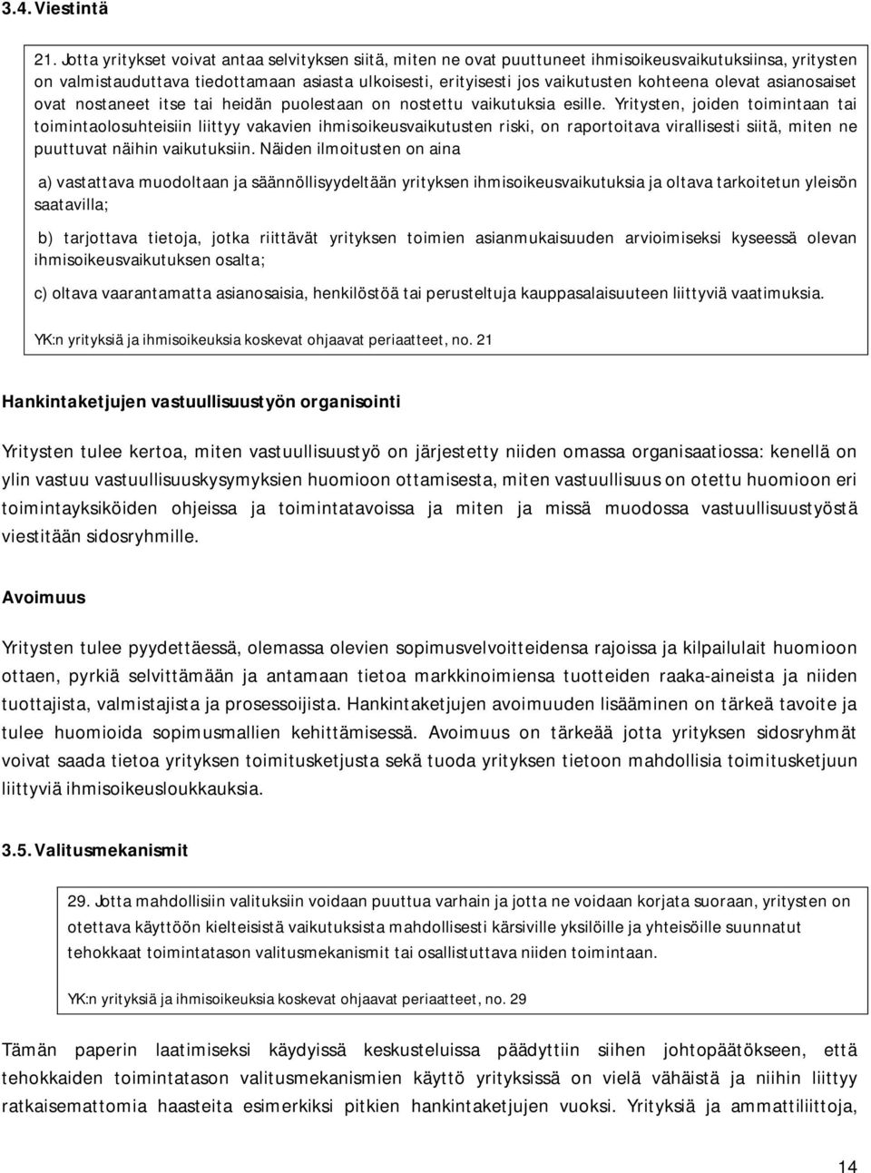 olevat asianosaiset ovat nostaneet itse tai heidän puolestaan on nostettu vaikutuksia esille.