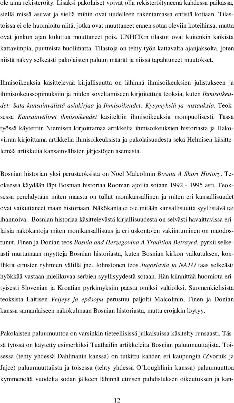 UNHCR:n tilastot ovat kuitenkin kaikista kattavimpia, puutteista huolimatta.