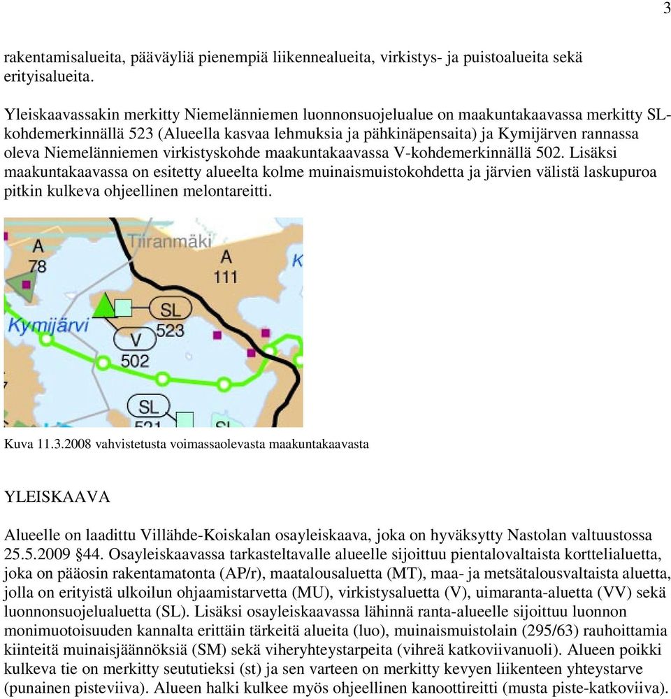 Niemelänniemen virkistyskohde maakuntakaavassa V-kohdemerkinnällä 502.