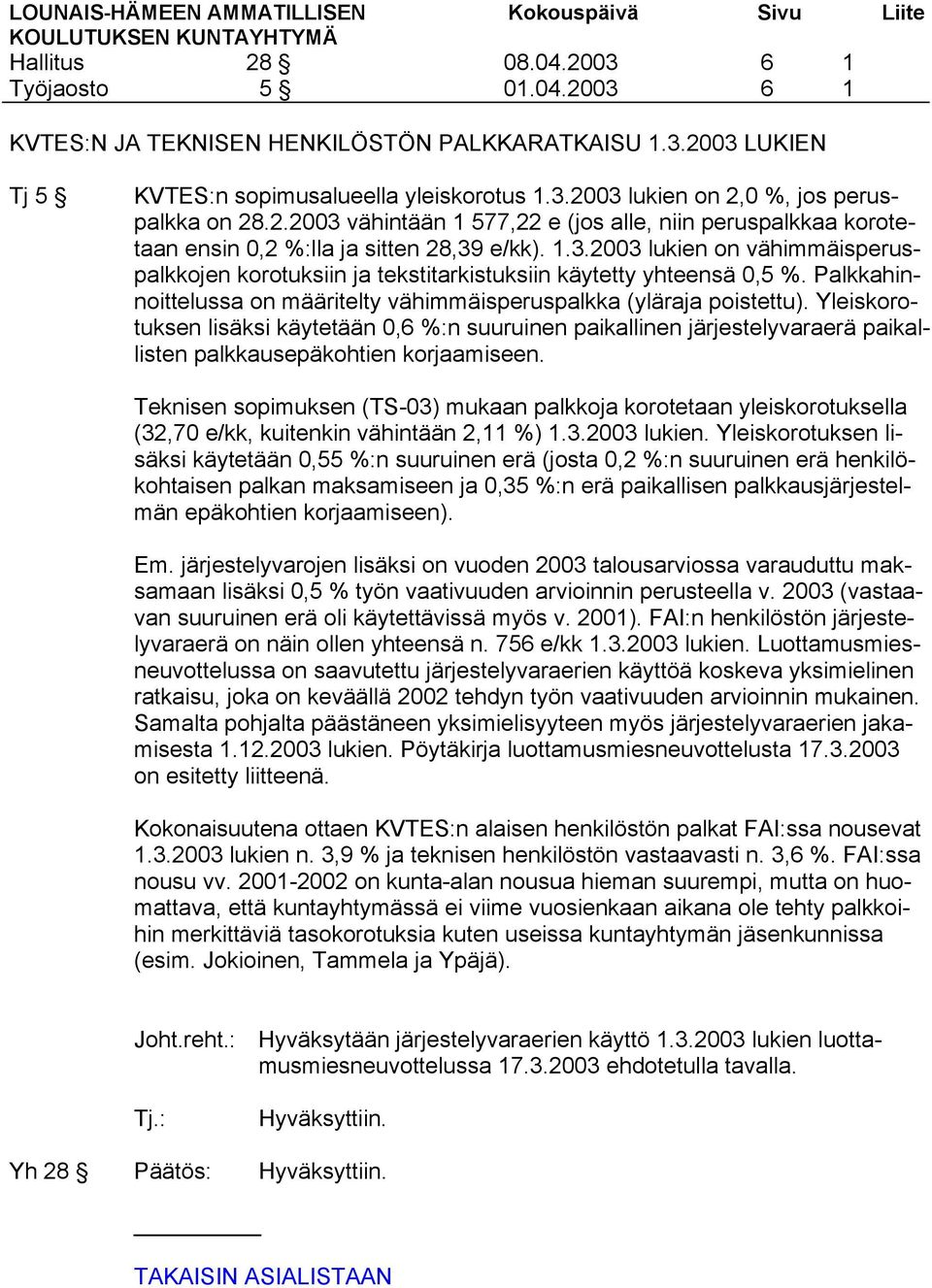 Palkkahinnoittelussa on määritelty vähimmäisperuspalkka (yläraja poistettu).