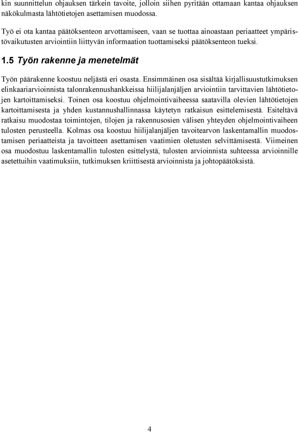 5 Työn rakenne ja menetelmät Työn päärakenne koostuu neljästä eri osasta.