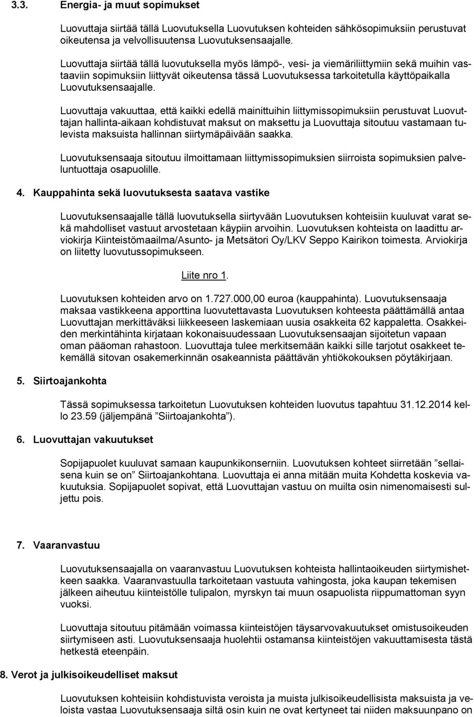 Luovutuksensaajalle.