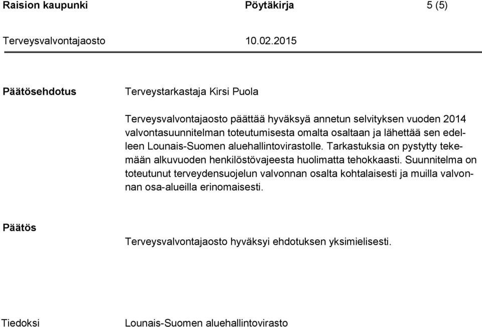 Tarkastuksia on pystytty tekemään alkuvuoden henkilöstövajeesta huolimatta tehokkaasti.