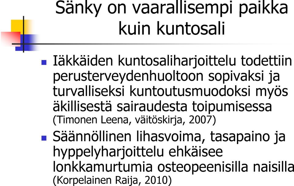 sairaudesta toipumisessa (Timonen Leena, väitöskirja, 2007) Säännöllinen lihasvoima,