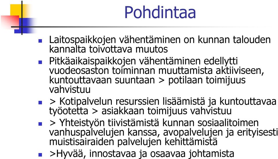 resurssien lisäämistä ja kuntouttavaa töttt työotetta asiakkaan toimijuus ij vahvistuu Yhteistyön tiivistämistä kunnan