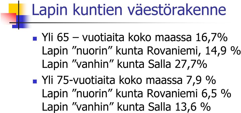 kunta Salla 27,7% Yli 75-vuotiaita koko maassa 7,9 % Lapin